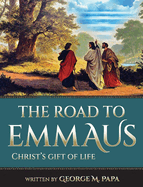 The Road To Emmaus: Christ's Gift of Life