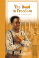 The Road to Freedom: A Story of the Reconstruction