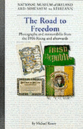 The Road to Freedom: Photographs and Memorabilia from the 1916 Rising and Afterwards - Kenny, Michael