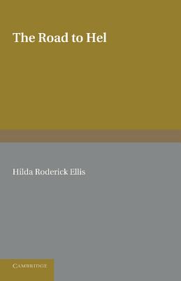 The Road to Hel: A Study of the Conception of the Dead in Old Norse Literature - Ellis, Hilda Roderick