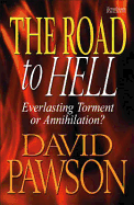 The Road to Hell: Everlasting Torment or Annihilation?