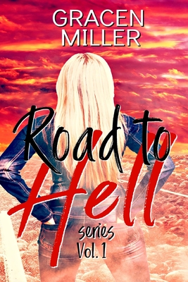 The Road to Hell series: Volume 1 - Miller, Gracen