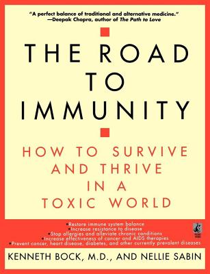 The Road to Immunity: How to Survive and Thrive in a Toxic World - Bock, Kenneth, Dr., M.D.