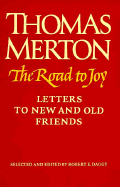 The Road to Joy: Letters to New and Old Friends - Merton, Thomas, and Daggy, Robert E (Editor)