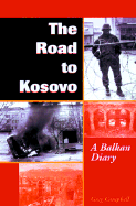 The Road to Kosovo: A Balkan Travel Diary