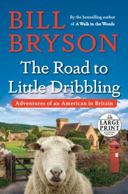 The Road to Little Dribbling: Adventures of an American in Britain - Bryson, Bill