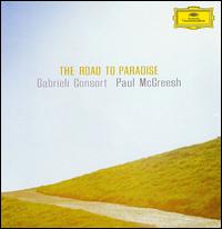 The Road to Paradise - Gabrieli Consort (choir, chorus); Paul McCreesh (conductor)