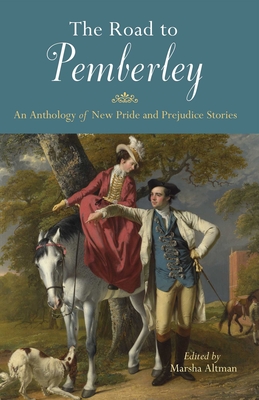 The Road to Pemberley: An Anthology of New Pride and Prejudice Stories - Altman, Marsha (Editor)