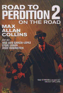 The Road to Perdition: On the Road - Collins, Max Allan, and Garcia-Lopez, Jose Luis (Artist), and Lieber, Steve (Artist)