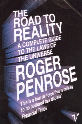 The Road to Reality: A Complete Guide to the Laws of the Universe - Penrose, Roger