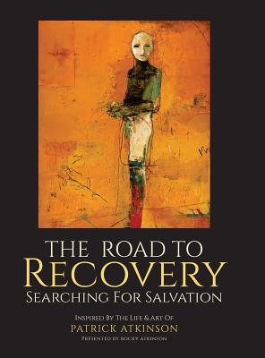 The Road to Recovery: Searching for Salvation - Atkinson, Rocky, and Atkinson, Patrick