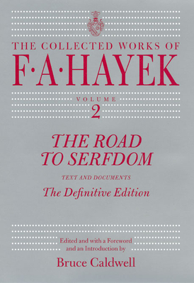The Road to Serfdom: Text and Documents--The Definitive Editionvolume 2 - Hayek, F A, and Caldwell, Bruce (Introduction by)