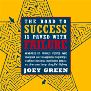 The Road to Success Is Paved with Failure - Green, Joey