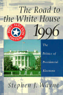 The Road to the White House, 1992: The Politics of Presidential Elections - Wayne, Stephen J