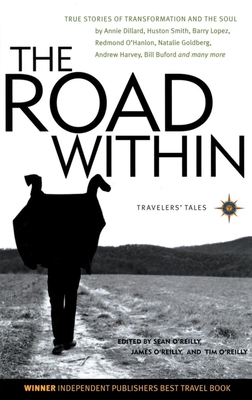 The Road Within: True Stories of Transformation and the Soul - O'Reilly, James (Editor), and O'Reilly, Sean (Editor), and O'Reilly, Tim (Editor)