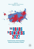 The Roads to Congress 2022: Controversies and Competing Visions for America's Future