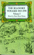 The Roanoke Voyages, 1584-1590: Documents to Illustrate the English Voyages to North America Under the Patent Granted to Walter Rale - Quinn, David Beers