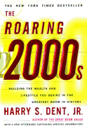 The Roaring 2000s: Building the Wealth and Lifestyle You Desire in the Greatest Boom in History