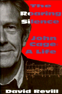 The Roaring Silence: John Cage, a Life