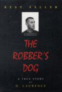 The Robber's Dog: Over 30 Years of Blood, Sweat, Tears and Emotion