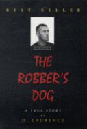 The Robber's Dog: Over 30 Years of Blood, Sweat, Tears and Emotion - Laurence, D