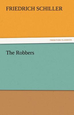 The Robbers - Schiller, Friedrich