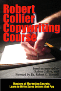 The Robert Collier Copywriting Course: Learn to Write Sales Letters that Pay