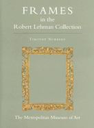 The Robert Lehman Collection at the Metropolitan Museum of Art, Volume XIII: Frames