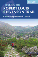 The Robert Louis Stevenson Trail: A Walking Tour in the Velay and Cevennes, Southern France