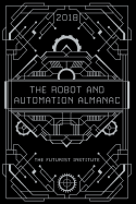 The Robot and Automation Almanac - 2018: The Futurist Institute