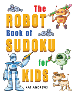 The Robot Book of SUDOKU for Kids: 180 Easy Puzzles