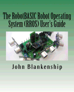 The Robotbasic Robot Operating System (Rros) User's Guide