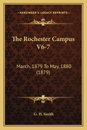 The Rochester Campus V6-7: March, 1879 to May, 1880 (1879)