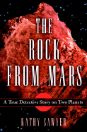 The Rock from Mars: A Detective Story on Two Planets - Sawyer, Kathy