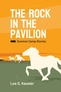 The Rock in the Pavilion: Summer Camp Stories