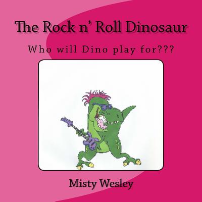 The Rock n' Roll Dinosaur: Who will Dino play for - Wesley, Misty Lynn