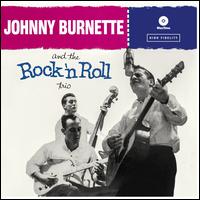 The Rock 'N Roll Trio - Johnny Burnette & the Rock 'N Roll Trio