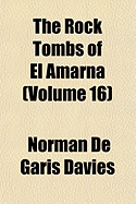 The Rock Tombs of El Amarna (Volume 16)