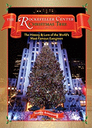 The Rockerfeller Center Christmas Tree: The History and Lore of the World's Most Famous Evergreen