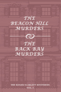 The Roger Scarlett Mysteries, Vol. 1: The Beacon Hill Murders / The Back Bay Murders