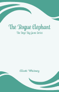The Rogue Elephant the Boys' Big Game Series