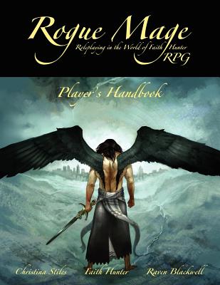The Rogue Mage RPG Players Handbook - Stiles, Christina, and Hunter, Faith, and Blackwell, Raven