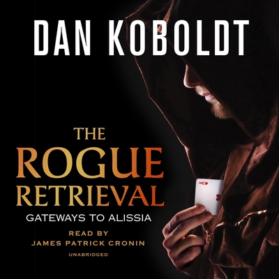 The Rogue Retrieval - Koboldt, Dan, and Cronin, James Patrick (Read by)