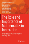 The Role and Importance of Mathematics in Innovation: Proceedings of the Forum "math-For-Industry" 2015
