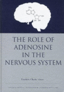 The Role of Adenosine in the Nervous System: Proceeding of the Intl Symposium on Adenosine in the Nervous System, - Okada, Yasuhiro