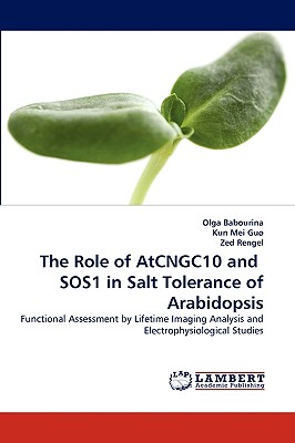 The Role of Atcngc10 and Sos1 in Salt Tolerance of Arabidopsis - Babourina, Olga, and Mei Guo, Kun, and Rengel, Zed