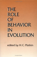 The Role of Behavior in Evolution - Plotkin, Henry C (Editor)