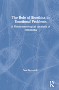 The Role of Bioethics in Emotional Problems: A Phenomenological Analysis of Intentions