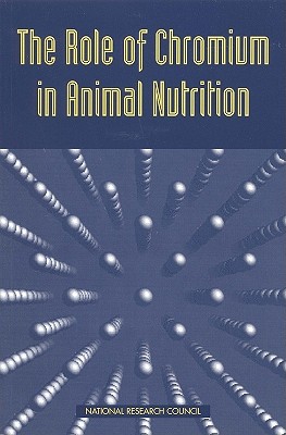 The Role of Chromium in Animal Nutrition - National Research Council, and Board on Agriculture, and Committee on Animal Nutrition