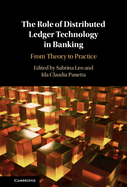 The Role of Distributed Ledger Technology in Banking: From Theory to Practice